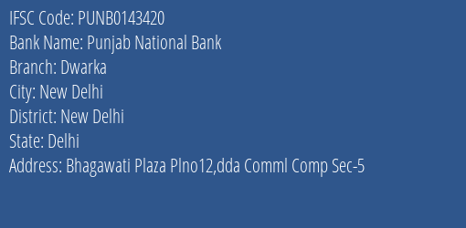 Punjab National Bank Dwarka Branch, Branch Code 143420 & IFSC Code PUNB0143420