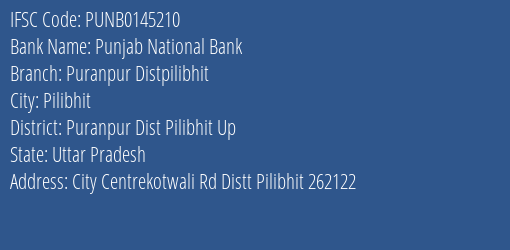 Punjab National Bank Puranpur Distpilibhit Branch Puranpur Dist Pilibhit Up IFSC Code PUNB0145210