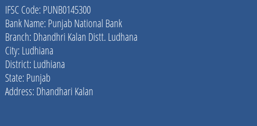 Punjab National Bank Dhandhri Kalan Distt. Ludhana Branch, Branch Code 145300 & IFSC Code PUNB0145300
