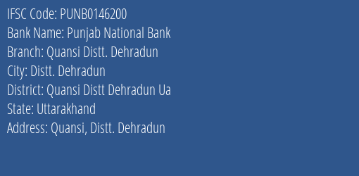 Punjab National Bank Quansi Distt. Dehradun Branch Quansi Distt Dehradun Ua IFSC Code PUNB0146200
