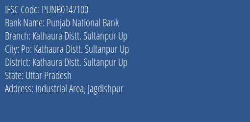 Punjab National Bank Kathaura Distt. Sultanpur Up Branch Kathaura Distt. Sultanpur Up IFSC Code PUNB0147100