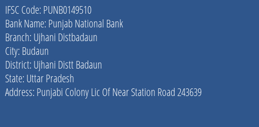 Punjab National Bank Ujhani Distbadaun Branch Ujhani Distt Badaun IFSC Code PUNB0149510