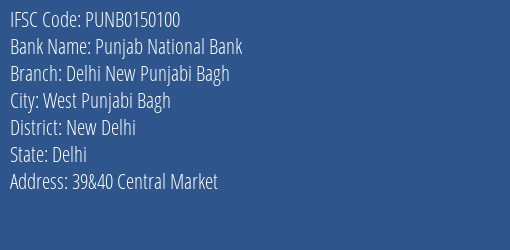 Punjab National Bank Delhi New Punjabi Bagh Branch, Branch Code 150100 & IFSC Code PUNB0150100
