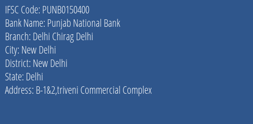 Punjab National Bank Delhi Chirag Delhi Branch, Branch Code 150400 & IFSC Code PUNB0150400