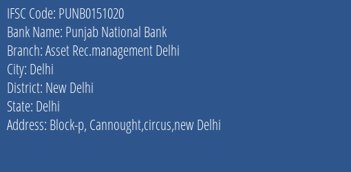 Punjab National Bank Asset Rec.management Delhi Branch, Branch Code 151020 & IFSC Code PUNB0151020