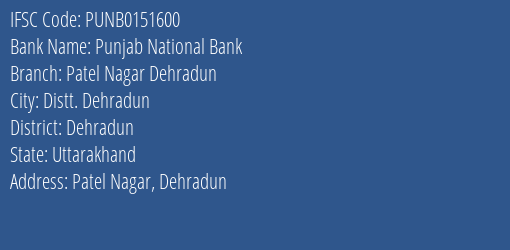 Punjab National Bank Patel Nagar Dehradun Branch Dehradun IFSC Code PUNB0151600