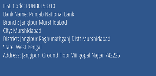 Punjab National Bank Jangipur Murshidabad Branch Jangipur Raghunathganj Distt Murshidabad IFSC Code PUNB0153310