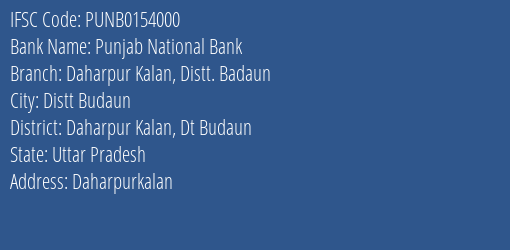 Punjab National Bank Daharpur Kalan Distt. Badaun Branch Daharpur Kalan Dt Budaun IFSC Code PUNB0154000