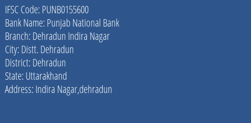 Punjab National Bank Dehradun Indira Nagar Branch Dehradun IFSC Code PUNB0155600