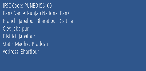 Punjab National Bank Jabalpur Bharatipur Distt. Ja Branch Jabalpur IFSC Code PUNB0156100