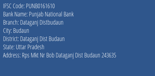 Punjab National Bank Dataganj Distbudaun Branch Dataganj Dist Budaun IFSC Code PUNB0161610