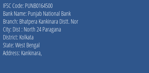Punjab National Bank Bhatpera Kankinara Distt. Nor Branch Kolkata IFSC Code PUNB0164500