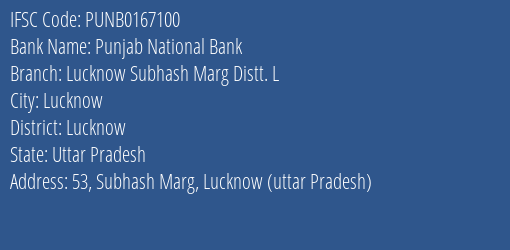 Punjab National Bank Lucknow Subhash Marg Distt. L Branch Lucknow IFSC Code PUNB0167100