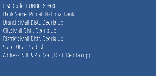Punjab National Bank Mail Distt. Deoria Up Branch Mail Distt. Deoria Up IFSC Code PUNB0169800
