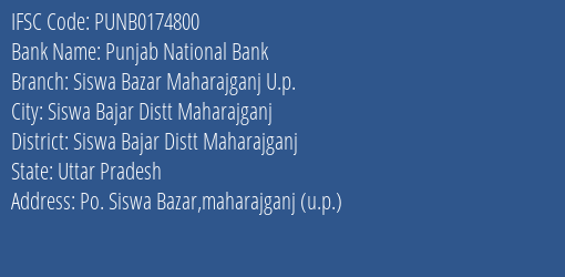 Punjab National Bank Siswa Bazar Maharajganj U.p. Branch Siswa Bajar Distt Maharajganj IFSC Code PUNB0174800