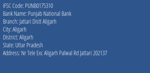 Punjab National Bank Jattari Distt Aligarh Branch, Branch Code 175310 & IFSC Code Punb0175310