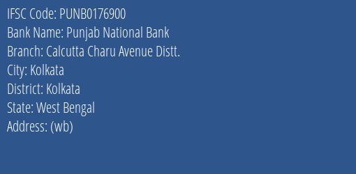 Punjab National Bank Calcutta Charu Avenue Distt. Branch Kolkata IFSC Code PUNB0176900