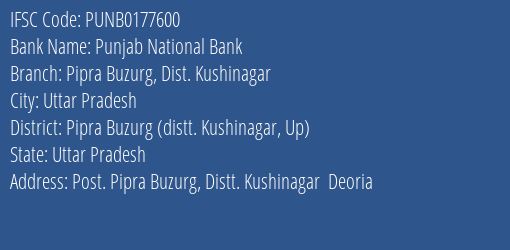 Punjab National Bank Pipra Buzurg Dist. Kushinagar Branch Pipra Buzurg Distt. Kushinagar Up IFSC Code PUNB0177600