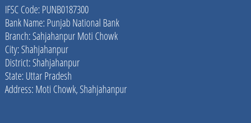 Punjab National Bank Sahjahanpur Moti Chowk Branch Shahjahanpur IFSC Code PUNB0187300