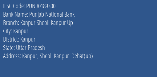 Punjab National Bank Kanpur Sheoli Kanpur Up Branch, Branch Code 189300 & IFSC Code PUNB0189300