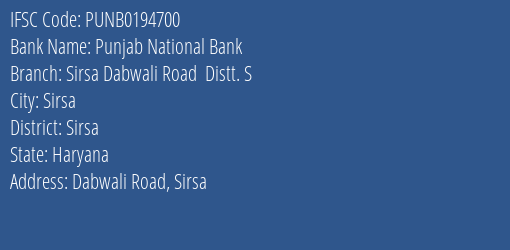 Punjab National Bank Sirsa Dabwali Road Distt. S Branch Sirsa IFSC Code PUNB0194700