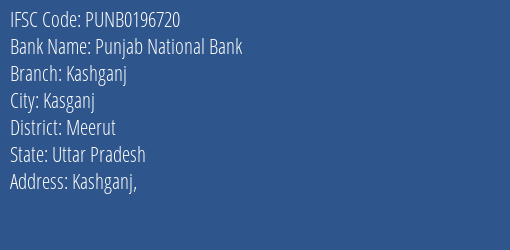 Punjab National Bank Kashganj Branch Meerut IFSC Code PUNB0196720