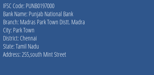 Punjab National Bank Madras Park Town Distt. Madra Branch Chennai IFSC Code PUNB0197000