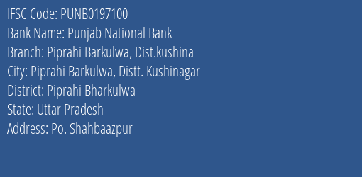 Punjab National Bank Piprahi Barkulwa Dist.kushina Branch Piprahi Bharkulwa IFSC Code PUNB0197100
