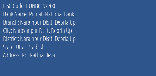 Punjab National Bank Narainpur Distt. Deoria Up Branch Narainpur Distt. Deoria Up IFSC Code PUNB0197300