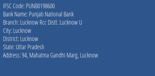 Punjab National Bank Lucknow Rcc Distt. Lucknow U Branch Lucknow IFSC Code PUNB0198600