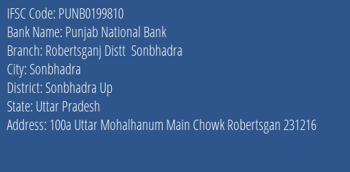 Punjab National Bank Robertsganj Distt Sonbhadra Branch Sonbhadra Up IFSC Code PUNB0199810