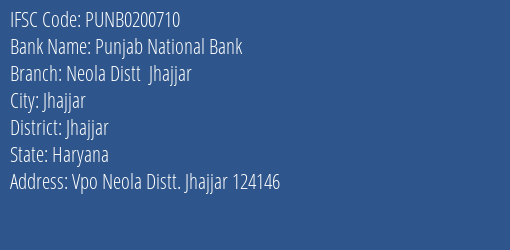 Punjab National Bank Neola Distt Jhajjar Branch Jhajjar IFSC Code PUNB0200710