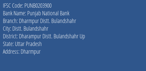 Punjab National Bank Dharmpur Distt. Bulandshahr Branch Dharampur Distt. Bulandshahr Up IFSC Code PUNB0203900