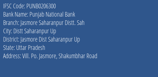 Punjab National Bank Jasmore Saharanpur Distt. Sah Branch Jasmore Dist Saharanpur Up IFSC Code PUNB0206300