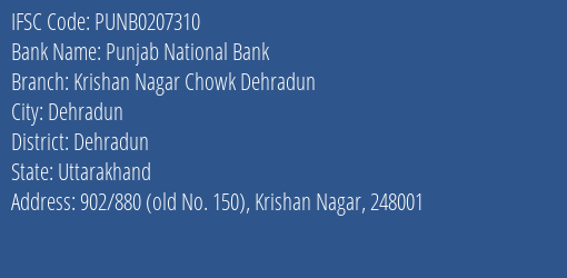 Punjab National Bank Krishan Nagar Chowk Dehradun Branch Dehradun IFSC Code PUNB0207310