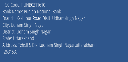 Punjab National Bank Kashipur Road Distt Udhamsingh Nagar Branch Udham Singh Nagar IFSC Code PUNB0211610