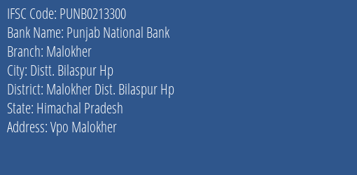 Punjab National Bank Malokher Branch Malokher Dist. Bilaspur Hp IFSC Code PUNB0213300