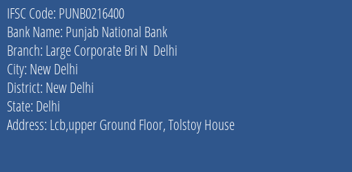Punjab National Bank Large Corporate Bri N Delhi Branch New Delhi IFSC Code PUNB0216400