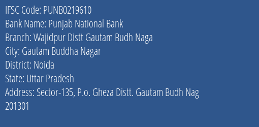 Punjab National Bank Wajidpur Distt Gautam Budh Naga Branch Noida IFSC Code PUNB0219610