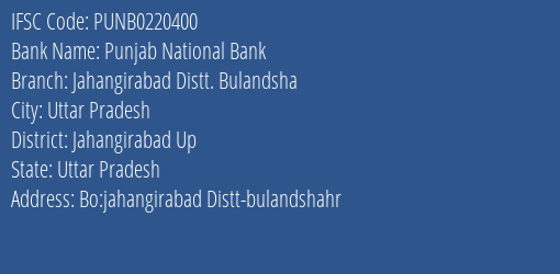 Punjab National Bank Jahangirabad Distt. Bulandsha Branch Jahangirabad Up IFSC Code PUNB0220400
