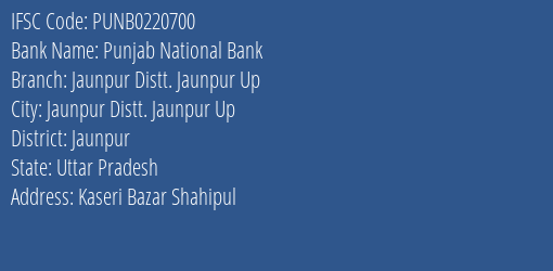 Punjab National Bank Jaunpur Distt. Jaunpur Up Branch Jaunpur IFSC Code PUNB0220700