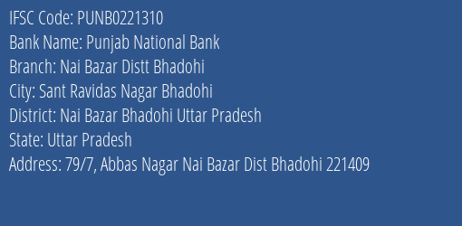 Punjab National Bank Nai Bazar Distt Bhadohi Branch Nai Bazar Bhadohi Uttar Pradesh IFSC Code PUNB0221310