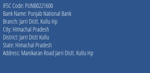 Punjab National Bank Jarri Distt. Kullu Hp Branch Jarri Distt Kullu IFSC Code PUNB0221600