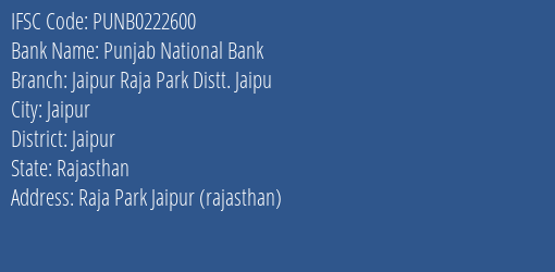 Punjab National Bank Jaipur Raja Park Distt. Jaipu Branch Jaipur IFSC Code PUNB0222600