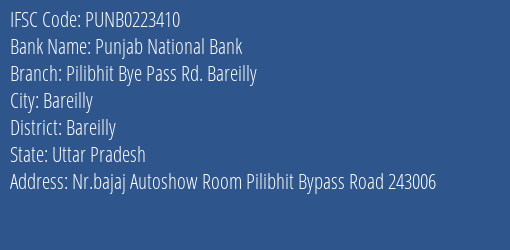 Punjab National Bank Pilibhit Bye Pass Rd. Bareilly Branch Bareilly IFSC Code PUNB0223410