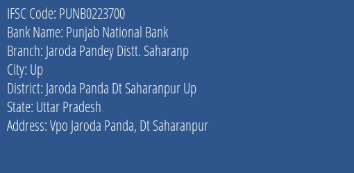 Punjab National Bank Jaroda Pandey Distt. Saharanp Branch Jaroda Panda Dt Saharanpur Up IFSC Code PUNB0223700