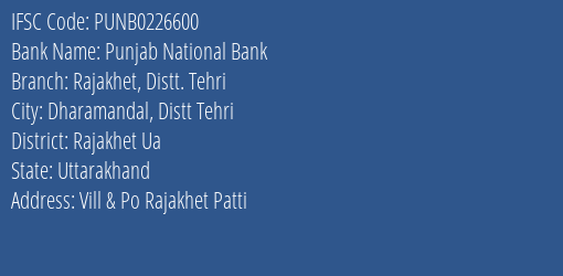 Punjab National Bank Rajakhet Distt. Tehri Branch Rajakhet Ua IFSC Code PUNB0226600