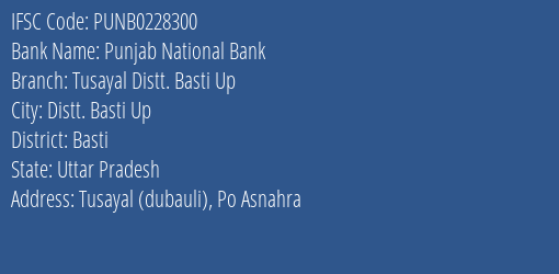 Punjab National Bank Tusayal Distt. Basti Up Branch Basti IFSC Code PUNB0228300