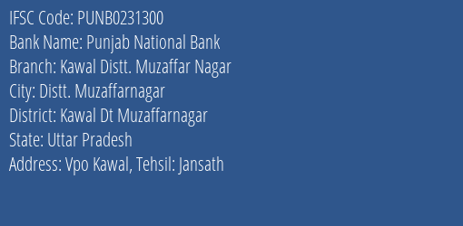 Punjab National Bank Kawal Distt. Muzaffar Nagar Branch Kawal Dt Muzaffarnagar IFSC Code PUNB0231300