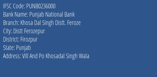 Punjab National Bank Khosa Dal Singh Distt. Feroze Branch Firozpur IFSC Code PUNB0236000